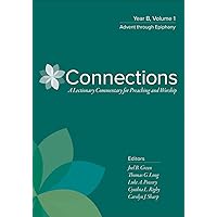 Connections: Year B, Volume 1: Advent through Epiphany (Connections: A Lectionary Commentary for Preaching and Worship) Connections: Year B, Volume 1: Advent through Epiphany (Connections: A Lectionary Commentary for Preaching and Worship) Kindle Hardcover