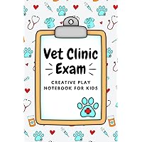 Vet Clinic Exam Notebook - Imaginative and Pretend Play Gift for Kids, Play to Learn for Boys and Girls, 100 Activity Pages, 6 x 9 Inches