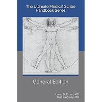 Ultimate Medical Scribe Handbook: General Edition Ultimate Medical Scribe Handbook: General Edition Paperback
