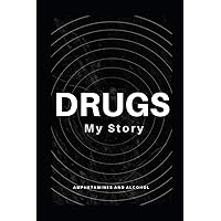 My Drug Story: Amphetamines and Alcohol My Drug Story: Amphetamines and Alcohol Paperback