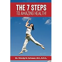 The 7 Steps to Amazing Health!: AN INSTRUCTION MANUAL ON HOW TO LIVE A LIFE OF HEALTH, HAPPINESS, & VITALITY The 7 Steps to Amazing Health!: AN INSTRUCTION MANUAL ON HOW TO LIVE A LIFE OF HEALTH, HAPPINESS, & VITALITY Paperback Kindle Hardcover