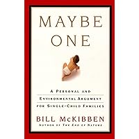 Maybe One: A Personal and Evironmental Argument for Single Child Families Maybe One: A Personal and Evironmental Argument for Single Child Families Kindle Hardcover