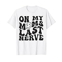 On My Mom's Last Nerve For Kids Groovy Funny Mother's Day T-Shirt