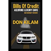 Bills of Credit (Acquiring Luxury Cars With No Money Down): With Loan Discharge Information (Million Dollars Worth Of Game) Bills of Credit (Acquiring Luxury Cars With No Money Down): With Loan Discharge Information (Million Dollars Worth Of Game) Paperback Kindle