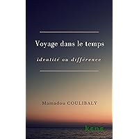 Voyage dans le temps : identité ou différence (French Edition) Voyage dans le temps : identité ou différence (French Edition) Kindle