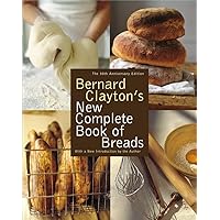 Bernard Clayton's New Complete Book of Breads Bernard Clayton's New Complete Book of Breads Paperback Hardcover