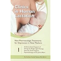 Clinics in Human Lactation 1: Non-Pharmacologic Treatments for Depression in New Mothers Clinics in Human Lactation 1: Non-Pharmacologic Treatments for Depression in New Mothers Paperback