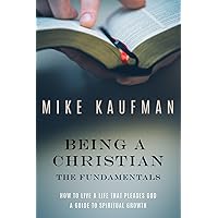 Being a Christian: The Fundamentals Being a Christian: The Fundamentals Paperback Kindle