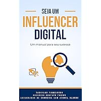 Seja um influencer digital (Portuguese Edition)