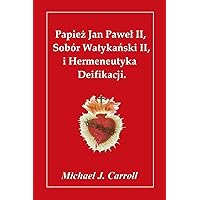 Papież Jan Paweł II, Sobór Watykański II i Hermeneutyka Deifikacji (Polish Edition)
