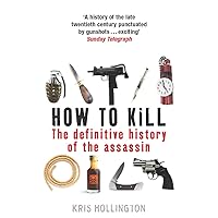 How to Kill: The Definitive History of the Assassin How to Kill: The Definitive History of the Assassin Paperback