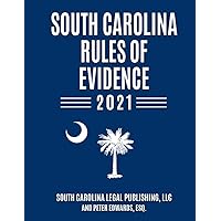 South Carolina Rules of Evidence 2021: Complete Rules in Effect as of January 1, 2021 (South Carolina Court Rules)