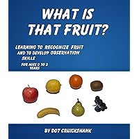 What Is That Fruit? (What Is That? Book 1)