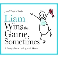 Liam Wins the Game, Sometimes: A Story about Losing with Grace (Lovable Liam) Liam Wins the Game, Sometimes: A Story about Losing with Grace (Lovable Liam) Hardcover Kindle