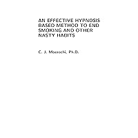 An Effective Hypnosis Based Method to end Smoking and other Nasty Habits An Effective Hypnosis Based Method to end Smoking and other Nasty Habits Paperback