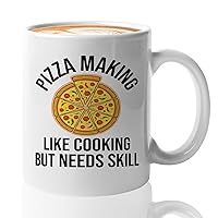 Pizza Making Coffee Mug 11oz White -pizza making like cooking but neds skill - Foodies Pizza Lovers Pizza Cooking Food Lovers