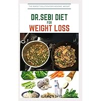 DR.SEBI DIET FOR WEIGHT LOSS: Easy Guide On How To Lose Weight And Heal Through The Approved Dr. Sebi Alkaline Diet DR.SEBI DIET FOR WEIGHT LOSS: Easy Guide On How To Lose Weight And Heal Through The Approved Dr. Sebi Alkaline Diet Paperback Kindle