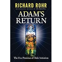 Adam's Return: The Five Promises of Male Initiation Adam's Return: The Five Promises of Male Initiation Paperback Audible Audiobook Kindle