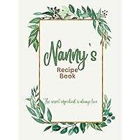 Nanny's Recipe Book: Blank Cookbook Organizer to Fill in Your Own Recipes, Perfect for Grandmother