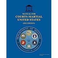 Manual for Courts-Martial United States (2023 Edition) Manual for Courts-Martial United States (2023 Edition) Paperback