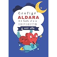 Contigo Aldara hasta el Infinito y Más Allá: Cuentos personalizados (Cuentos personalizados con nombre) (Spanish Edition)