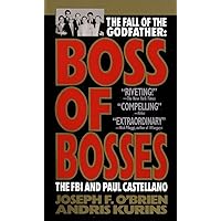Boss of Bosses: The Fall of the Godfather- The FBI and Paul Castellano Boss of Bosses: The Fall of the Godfather- The FBI and Paul Castellano Mass Market Paperback Hardcover Paperback