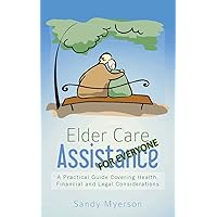 Elder Care Assistance: A Practical Guide Covering Health, Financial and Legal Considerations Elder Care Assistance: A Practical Guide Covering Health, Financial and Legal Considerations Kindle Paperback