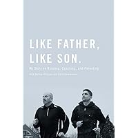 Like Father, Like Son: My Story on Running, Coaching and Parenting Like Father, Like Son: My Story on Running, Coaching and Parenting Paperback Kindle