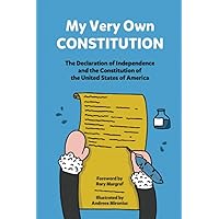 My Very Own Constitution: The Declaration of Independence and the Constitution of the United States of America (I Know My Rights) My Very Own Constitution: The Declaration of Independence and the Constitution of the United States of America (I Know My Rights) Paperback