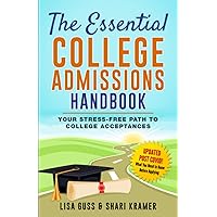 The Essential College Admissions Handbook: Your Stress-Free Path to College Acceptances The Essential College Admissions Handbook: Your Stress-Free Path to College Acceptances Paperback Kindle