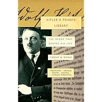 Hitler's Private Library: The Books That Shaped His Life Hitler's Private Library: The Books That Shaped His Life Paperback Kindle Hardcover