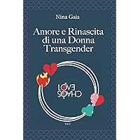 Amore e Rinascita di una Donna Transgender (Italian Edition) Amore e Rinascita di una Donna Transgender (Italian Edition) Kindle Paperback