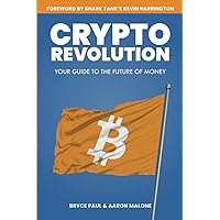 Crypto Revolution: YOUR GUIDE TO THE FUTURE OF MONEY