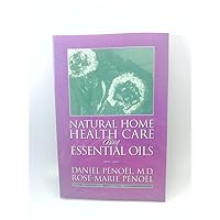 Natural Home Health Care Using Essential Oils Natural Home Health Care Using Essential Oils Paperback Mass Market Paperback