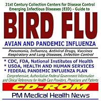 21st Century Collection Centers for Disease Control Emerging Infectious Diseases (EID) Guide to Bird Flu and Pandemic Influenza: H5N1 Avian Flu, Drugs, Tamiflu, Vaccines
