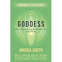 Goddess: Blessed Reunions with the Feminine Face of the Divine (Common Sentience) Goddess: Blessed Reunions with the Feminine Face of the Divine (Common Sentience) Paperback Kindle