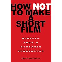 How Not to Make a Short Film How Not to Make a Short Film Paperback Audible Audiobook Kindle Audio CD