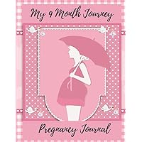 My 9 Month Journey - Pregnancy Journal: Log Book, Planner and Checklists for Expecting Mothers | A Week-By-Week Guide to a Happy, Healthy Pregnancy | Gift for New Mom