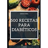 500 RECETAS PARA DIABÉTICOS: COCINA FÁCIL (Spanish Edition) 500 RECETAS PARA DIABÉTICOS: COCINA FÁCIL (Spanish Edition) Paperback Kindle