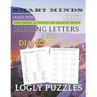 Smart Minds -Missing Letters And Diamond Math book For Kids: Math Book Diamond Math Puzzles ,Game Math; For Kids,,Positive Energy for Your Mind, ... Sharpness (Logly Puzzles Smart Minds - Math)