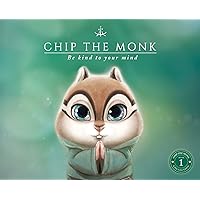 Chip the Monk: Be Kind to Your Mind Chip the Monk: Be Kind to Your Mind Hardcover