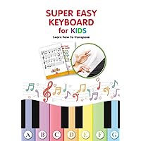 Super Easy Keyboard for Kids. Learn How to Transpose: Learn to Play 22 Simple Songs in Different Keys (Super Simple Songs for Keyboard or Piano) Super Easy Keyboard for Kids. Learn How to Transpose: Learn to Play 22 Simple Songs in Different Keys (Super Simple Songs for Keyboard or Piano) Paperback Kindle