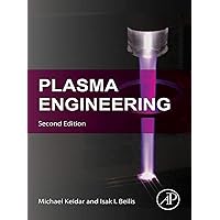 Plasma Engineering: Applications from Aerospace to Bio and Nanotechnology Plasma Engineering: Applications from Aerospace to Bio and Nanotechnology eTextbook Paperback