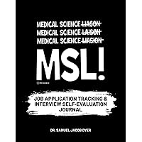 Medical Science Liaison Job Application Tracking & Interview Self-Evaluation Journal Medical Science Liaison Job Application Tracking & Interview Self-Evaluation Journal Paperback
