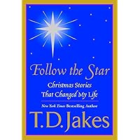 Follow the Star: Christmas Stories That Changed My Life Follow the Star: Christmas Stories That Changed My Life Kindle Hardcover Paperback