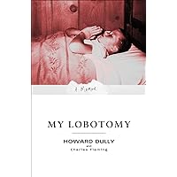 My Lobotomy: A Memoir My Lobotomy: A Memoir Paperback Kindle Audible Audiobook Hardcover Audio CD