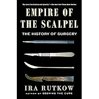 Empire of the Scalpel: The History of Surgery Empire of the Scalpel: The History of Surgery Kindle Hardcover Audible Audiobook Paperback Audio CD