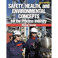 Safety, Health, and Environmental Concepts for the Process Industry Safety, Health, and Environmental Concepts for the Process Industry Paperback eTextbook