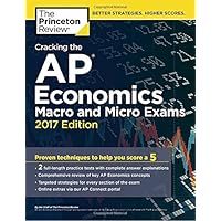 Cracking the AP Economics Macro & Micro Exams, 2017 Edition: Proven Techniques to Help You Score a 5 (College Test Preparation) Cracking the AP Economics Macro & Micro Exams, 2017 Edition: Proven Techniques to Help You Score a 5 (College Test Preparation) Paperback
