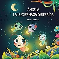 Ángela la luciérnaga distraída (Spanish Edition) Ángela la luciérnaga distraída (Spanish Edition) Paperback Kindle